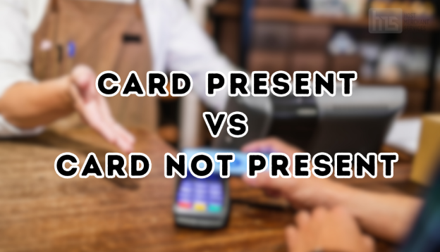 Card Present vs Card Not Present Transactions