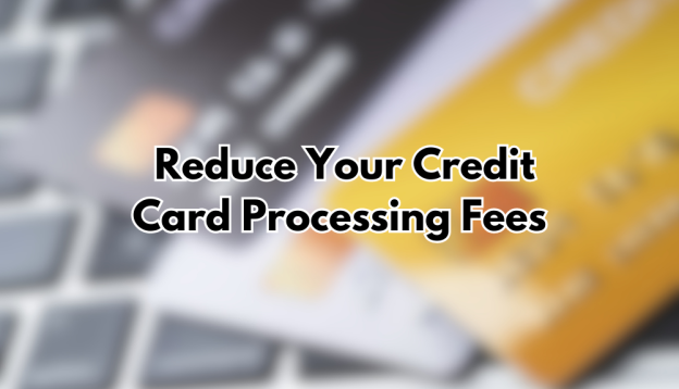 reduce credit card processing fees